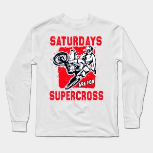 Supercross Lover Rider SX Moto Extreme Sport Saturdays Are For Supercross Long Sleeve T-Shirt